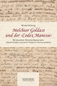 Melchior Goldast und der ›Codex Manesse‹