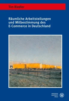 Räumliche Arbeitsteilungen und Mitbestimmung des E-Commerce in Deutschland