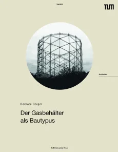 Der Gasbehälter als Bautypus