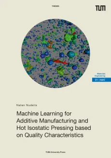 Machine Learning for Additive Manufacturing and Hot Isostatic Pressing based on Quality Characteristics
