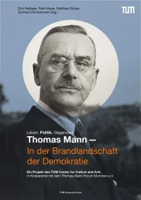 Thomas Mann – In der Brandlandschaft der Demokratie