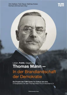 Thomas Mann – In der Brandlandschaft der Demokratie