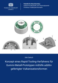 Konzept eines Rapid-Tooling-Verfahrens für Gummi-Metall-Prototypen mithilfe additiv gefertigter Vulkanisationsformen