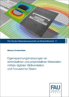 Eigenspannungsmessungen an einkristallinen und polykristallinen Materialien mittels digitaler Bildkorrelation und Focused Ion Beam