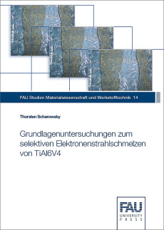 Grundlagenuntersuchungen zum selektiven Elektronenstrahlschmelzen von TiAl6V4