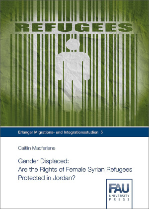 Gender Displaced: Are the Rights of Female Syrian Refugees Protected in Jordan?