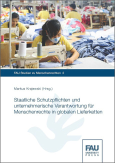 Staatliche Schutzpflichten und unternehmerische Verantwortung für Menschenrechte in globalen Lieferketten