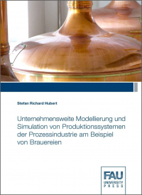 Unternehmensweite Modellierung und Simulation von Produktionssystemen der Prozessindustrie am Beispiel von Brauereien