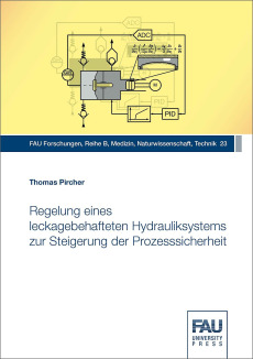 Regelung eines leckagebehafteten Hydrauliksystems zur Steigerung der Prozesssicherheit