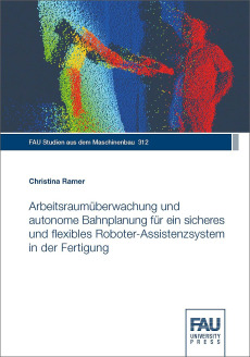 Arbeitsraumüberwachung und autonome Bahnplanung für ein sicheres und flexibles Roboter-Assistenzsystem in der Fertigung