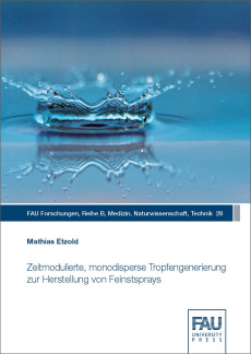 Zeitmodulierte, monodisperse Tropfengenerierung zur Herstellung von Feinstsprays