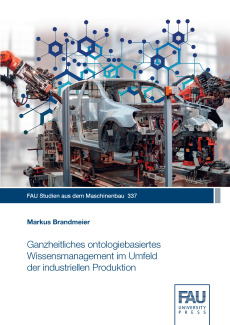 Ganzheitliches ontologiebasiertes Wissensmanagement im Umfeld der industriellen Produktion