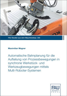 Automatische Bahnplanung für die Aufteilung von Prozessbewegungen in synchrone Werkstück- und Werkzeugbewegungen mittels Multi-Roboter-Systemen