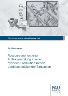 Ressourcenorientierte Auftragsregelung in einer hybriden Produktion mittels betriebsbegleitender Simulation