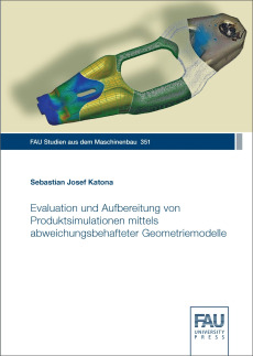 Evaluation und Aufbereitung von Produktsimulationen mittels abweichungsbehafteter Geometriemodelle