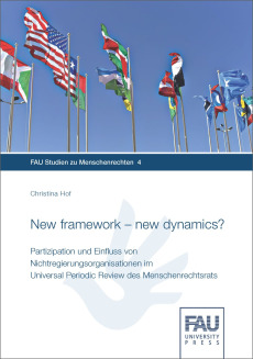 New framework – new dynamics? Partizipation und Einfluss von Nichtregierungsorganisationen im Universal Periodic Review des Menschenrechtsrats