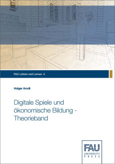 Digitale Spiele und ökonomische Bildung – Theorieband