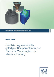 Qualifizierung laser-additiv gefertigter Komponenten für den Einsatz im Werkzeugbau der Massivumformung