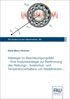 Wälzlager im Beschleunigungsfeld – Eine Analysestrategie zur Bestimmung des Reibungs-, Axialschub- und Temperaturverhaltens von Nadelkränzen –