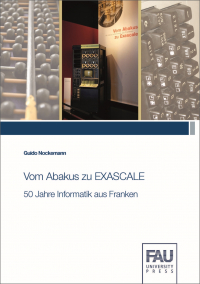 Vom Abakus zu EXASCALE - 50 Jahre Informatik aus Franken