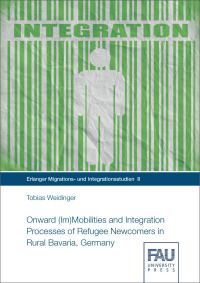 Onward (Im)Mobilities and Integration Processes of Refugee Newcomers in Rural Bavaria, Germany