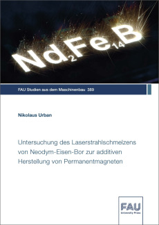 Untersuchung des Laserstrahlschmelzens von Neodym-Eisen-Bor zur additiven Herstellung von Permanentmagneten