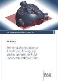 Ein simulationsbasierter Ansatz zur Auslegung additiv gefertigter FLM-Faserverbundstrukturen