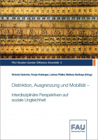 Distinktion, Ausgrenzung und Mobilität – Interdisziplinäre Perspektiven auf soziale Ungleichheit