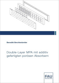 Double-Layer MPA mit additiv gefertigten porösen Absorbern