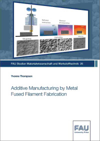 Additive Manufacturing by Metal Fused Filament Fabrication
