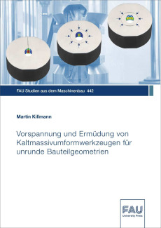 Vorspannung und Ermüdung von Kaltmassivumformwerkzeugen für unrunde Bauteilgeometrien