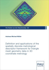 Definition and applications of the spatially discrete metrological descriptor framework for triangle mesh geometry data in 3D coordinate metrology