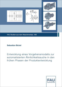 Entwicklung eines Vorgehensmodells zur automatisierten Ähnlichkeitssuche in den frühen Phasen der Produktentwicklung