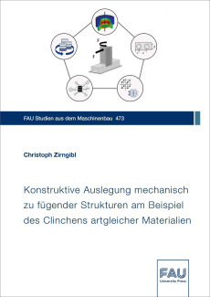 Konstruktive Auslegung mechanisch zu fügender Strukturen am Beispiel des Clinchens artgleicher Materialien