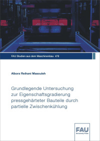 Grundlegende Untersuchung zur Eigenschaftsgradierung pressgehärteter Bauteile durch partielle Zwischenkühlung