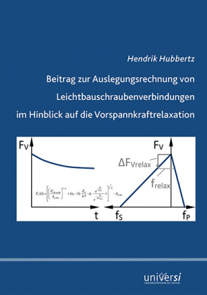 Beitrag zur Auslegungsrechnung von Leichtbauschraubenverbindungen im Hinblick auf die Vorspannkraftrelaxation