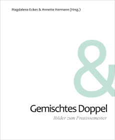 Gemischtes Doppel. Bilder zum Praxissemester