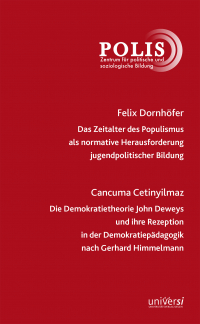 Das Zeitalter des Populismus als normative Herausforderung jugendpolitischer Bildung / Die Demokratietheorie John Deweys und ihre Rezeption in der Demokratiepädagogik