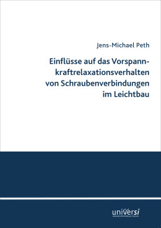 Einflüsse auf das Vorspannkraftrelaxationsverhalten von Schraubenverbindungen im Leichtbau