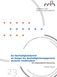 Der Nachhaltigkeitsbericht als Spiegel des Nachhaltigkeitsengagements deutscher Kreditinstitute - eine inhaltsanalytische Untersuchung