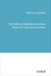 Surveillance Capitalism and two Cases of Currency Innovation