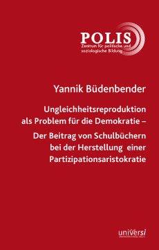 Ungleichheitsproduktion als Problem für die Demokratie – Der Beitrag von Schulbüchern bei der Herstellung einer Partizipationsaristokratie