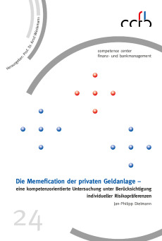 Die Memefication der privaten Geldanlage – eine kompetenzorientierte Untersuchung unter Berücksichtigung individueller Risikopräferenzen