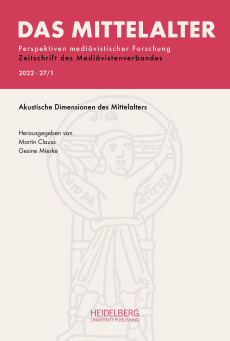 Das Mittelalter. Perspektiven mediävistischer Forschung : Zeitschrift… / 2022, Band 27, Heft 1