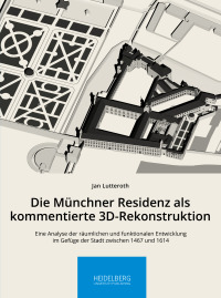 Die Münchner Residenz als kommentierte 3D-Rekonstruktion