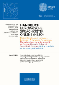 Handbuch Europäische Sprachkritik Online (HESO) / Sprachideologien und Sprachkritik. Language Ideologies and Language Criticism. Idéologies linguistiques et Sprachkritik. Ideologie linguistiche e Sprachkritik.Jezične ideologije i jezična kritika