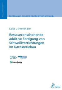 Ressourcenschonende additive Fertigung von Schweißvorrichtungen im Karosseriebau