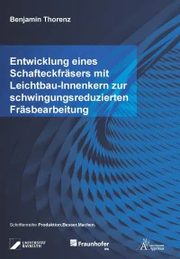 Entwicklung eines Schafteckfräsers mit Leichtbau-Innenkern zur schwingungsreduzierten Fräsbearbeitung