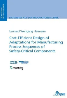 Cost-Efficient Design of Adaptations for Manufacturing Process Sequences of Safety-Critical Components