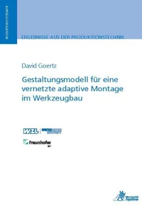Gestaltungsmodell für eine vernetzte adaptive Montage im Werkzeugbau